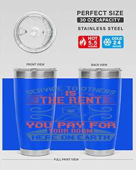 Service to others is the rent you pay for your room here on earth Style 29#- volunteer- Tumbler
