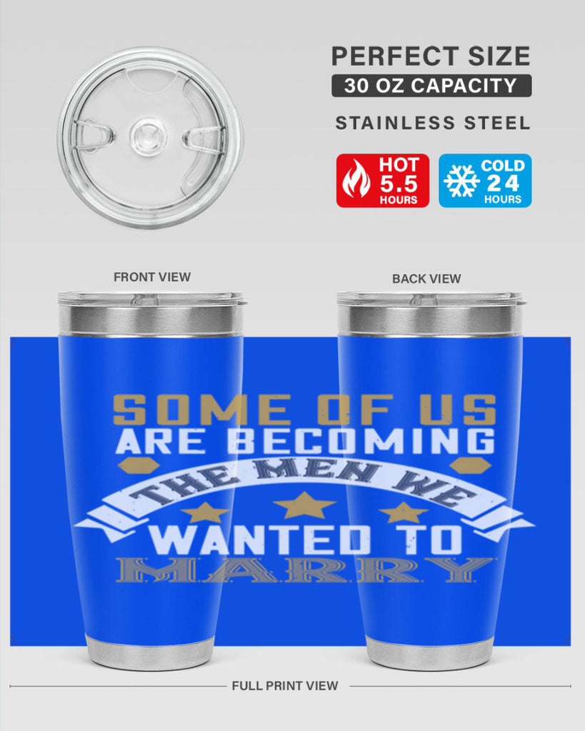 Some of us are becoming the men we Style 35#- womens day- Tumbler