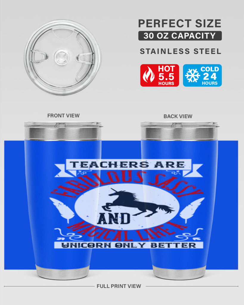 Teachers Are Fabulous Sassy And Magical Like A Unicorn Only Better Style 12#- teacher- tumbler