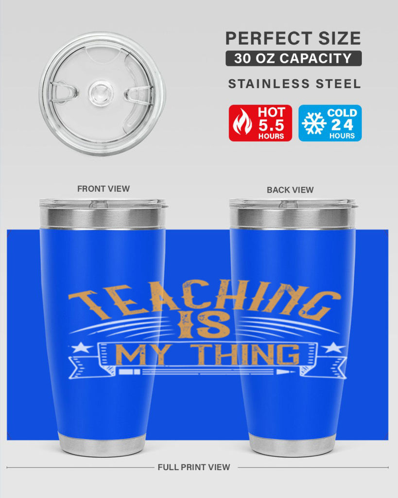 Teaching Is My Thing Style 9#- teacher- tumbler