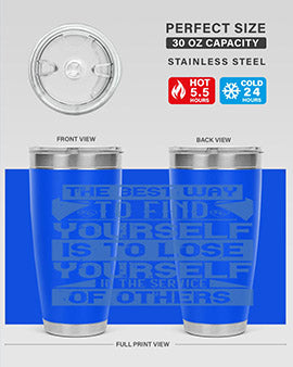 The best way to find yourself is to lose yourself in the service of others Style 25#- volunteer- Tumbler