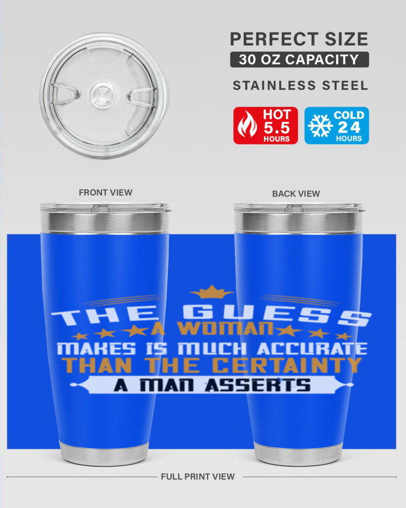 The guess a woman makes is much accurate than the certainty a man asserts Style 33#- womens day- Tumbler