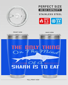 The only thing on the mind of a shark is to eat Style 18#- shark  fish- Tumbler