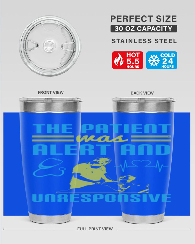 The patient was alert and unresponsive Style 16#- medical- tumbler