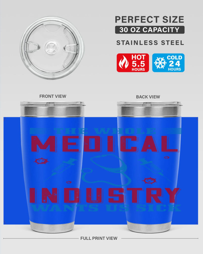 The whole medical industry wants us sick Style 14#- medical- tumbler