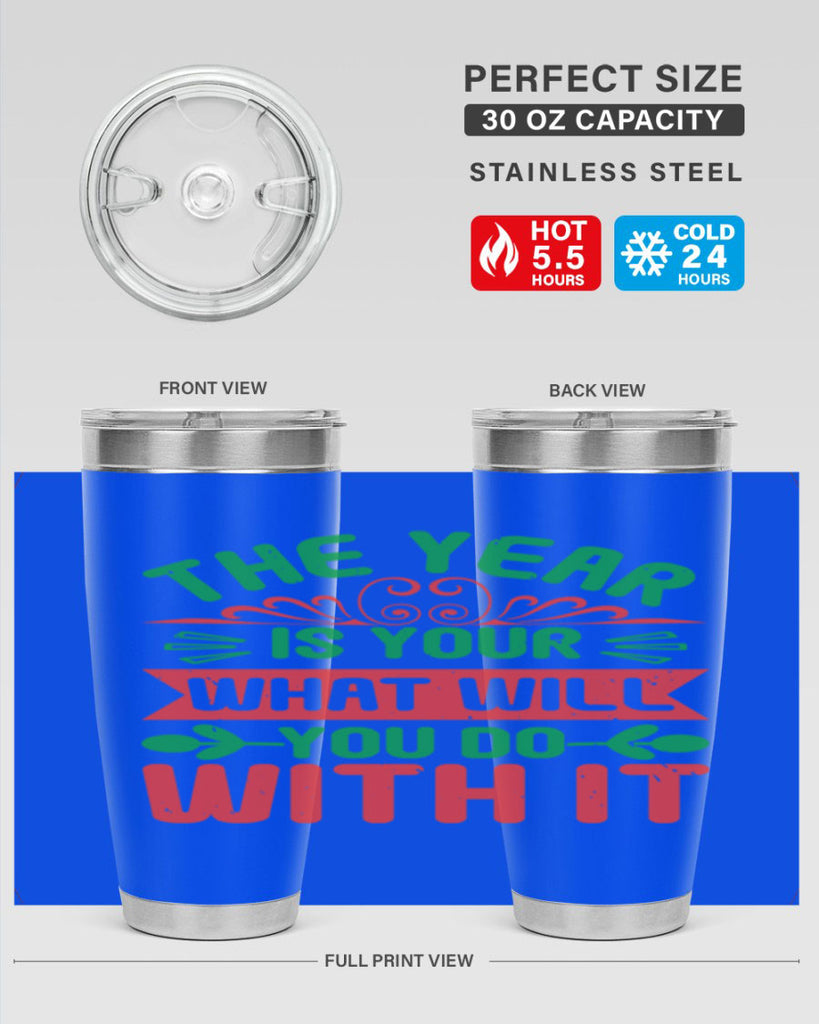 The year is your what will you do with it Style 9#- baby shower- tumbler