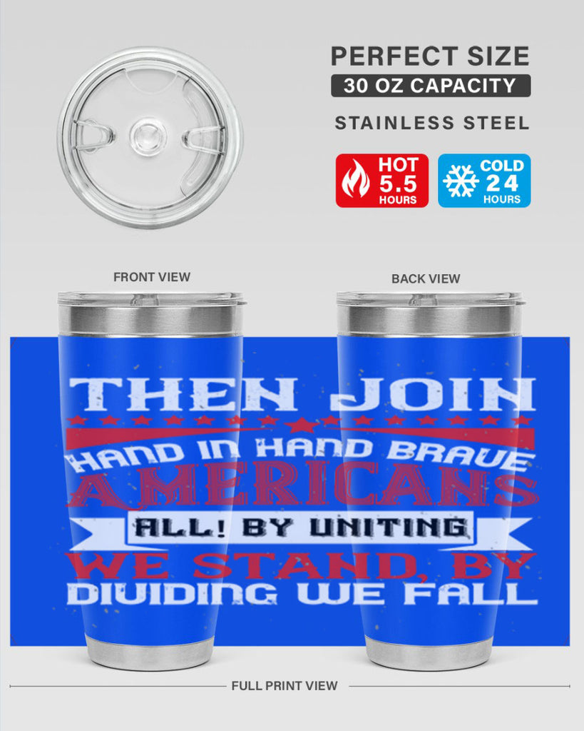 Then join hand in hand brave Americans all By uniting we stand by dividing we fall Style 193#- Fourt Of July- Tumbler