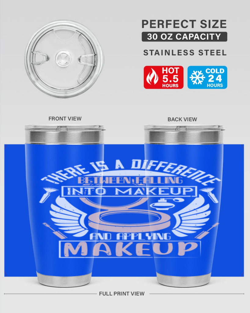 There is a difference between falling into makeup and applying makeup Style 178#- make up- Tumbler