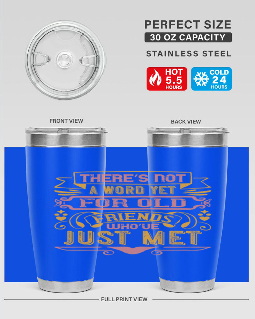There’s not a word yet for old friends who’ve just met Style 28#- Best Friend- Tumbler