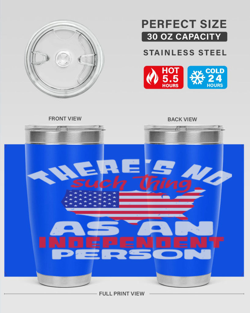 Theres no such thing as an independent person Style 44#- Fourt Of July- Tumbler