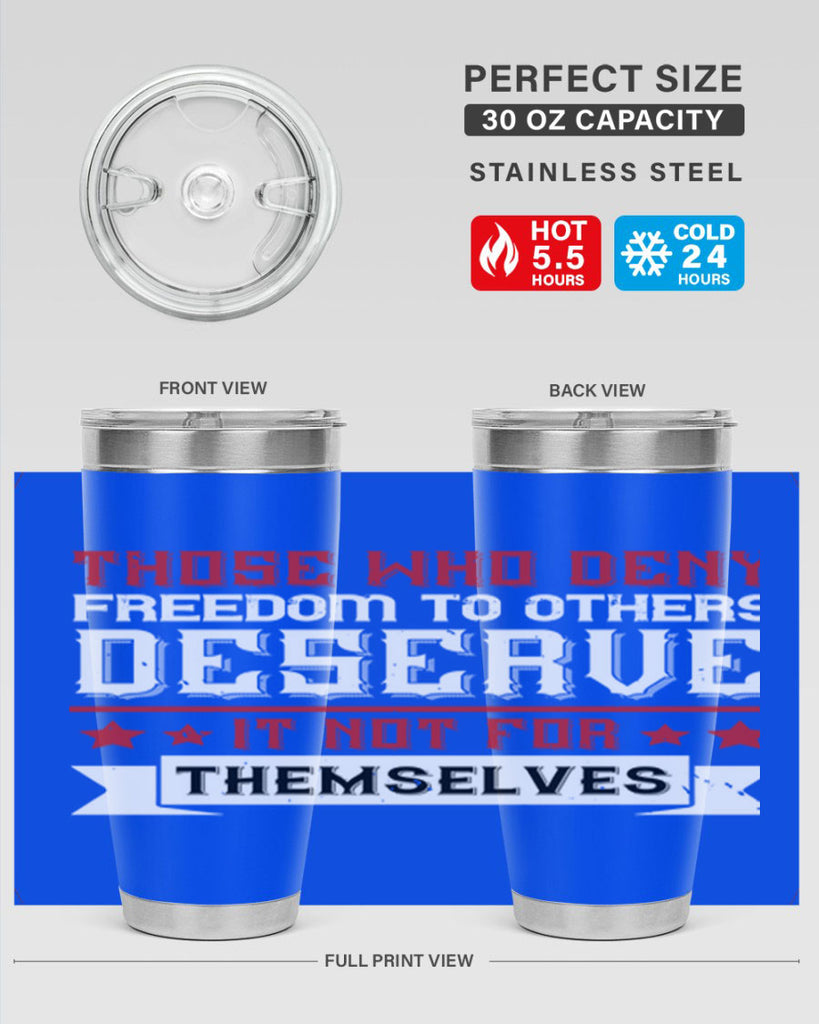Those who deny freedom to others deserve it not for themselves Style 194#- Fourt Of July- Tumbler