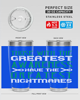 Those with the greatest awareness have the greatest nightmares Style 12#- self awareness- Tumbler