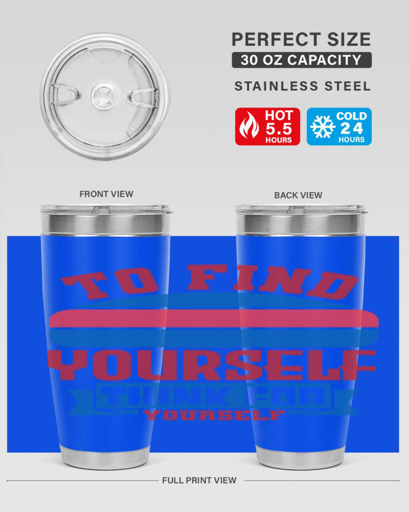 To find yourself think for yourself Style 47#- Fourt Of July- Tumbler
