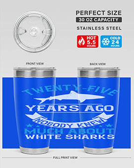 Twentyfive years ago nobody knew much about white sharks Style 10#- shark  fish- Tumbler