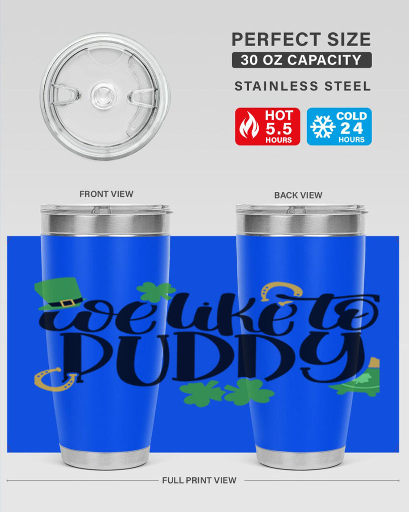 We Like To Puddy Style 17#- St Patricks Day- Tumbler