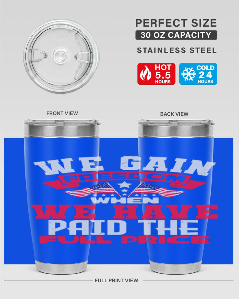 We gain freedom when we have Style 53#- Fourt Of July- Tumbler