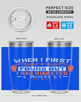 When I first found out I had diabetes I denied it Style 7#- diabetes- Tumbler