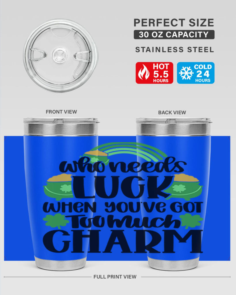 Who Needs Lucy Whem Youve Got Too Much Charm Style 13#- St Patricks Day- Tumbler