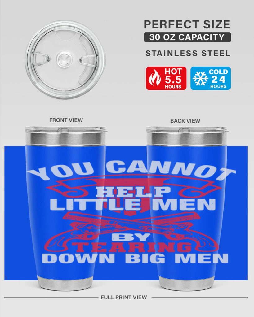 You cannot help little men by tearing down big men Style 59#- Fourt Of July- Tumbler