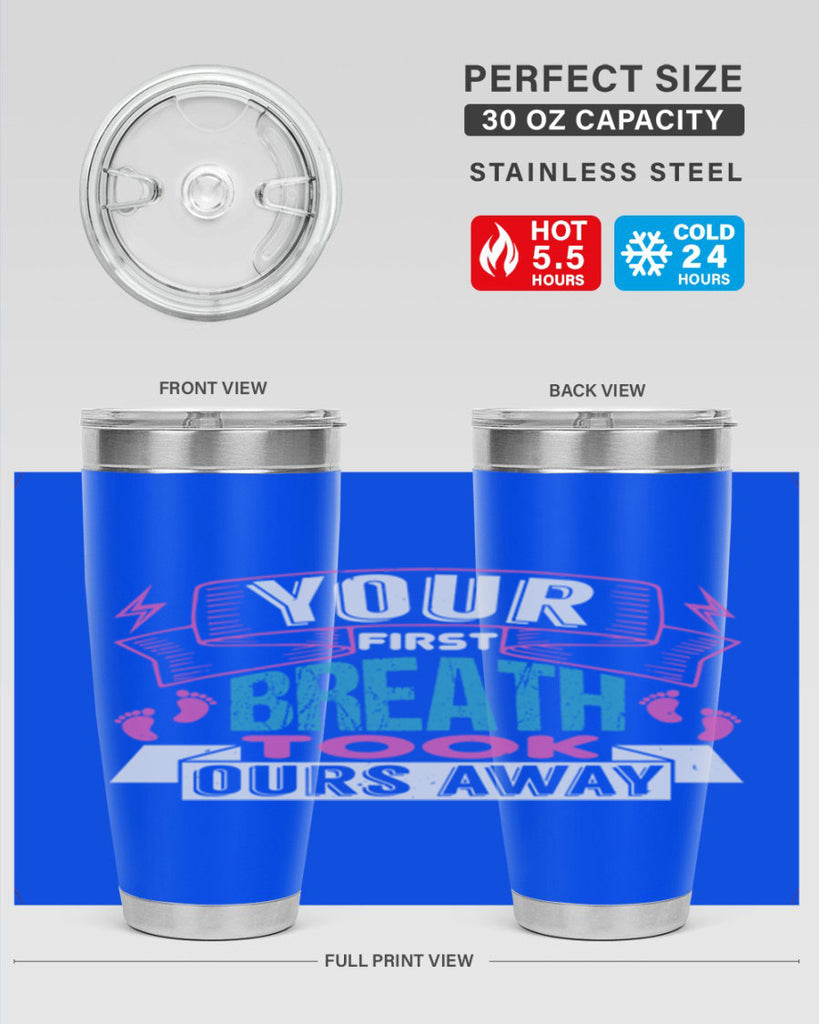 Your first breath took ours away Style 159#- baby- tumbler
