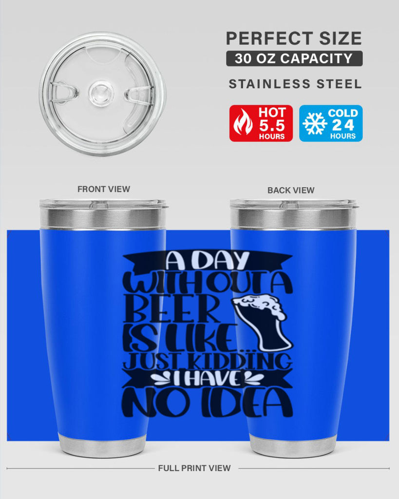 a day without a beer is like 51#- beer- Tumbler