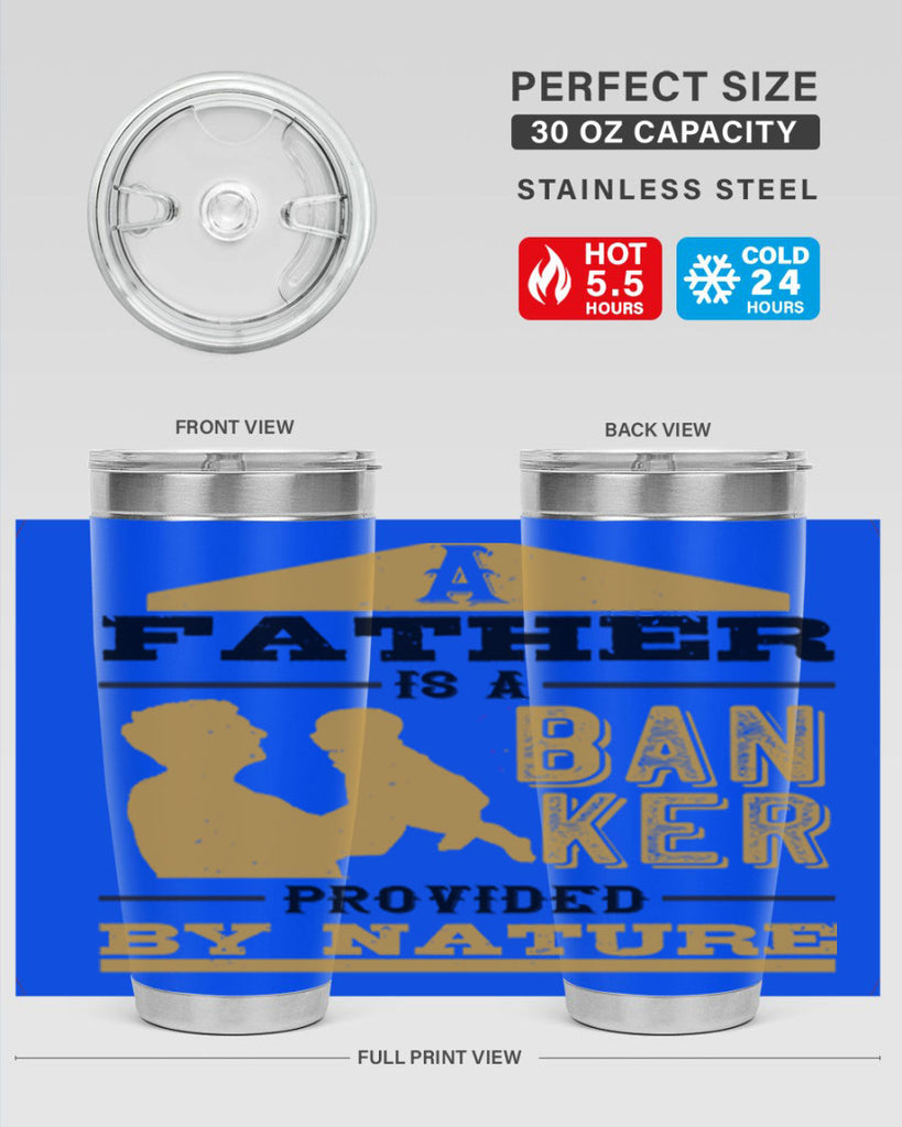 a father is a banker provided by nature 272#- fathers day- Tumbler
