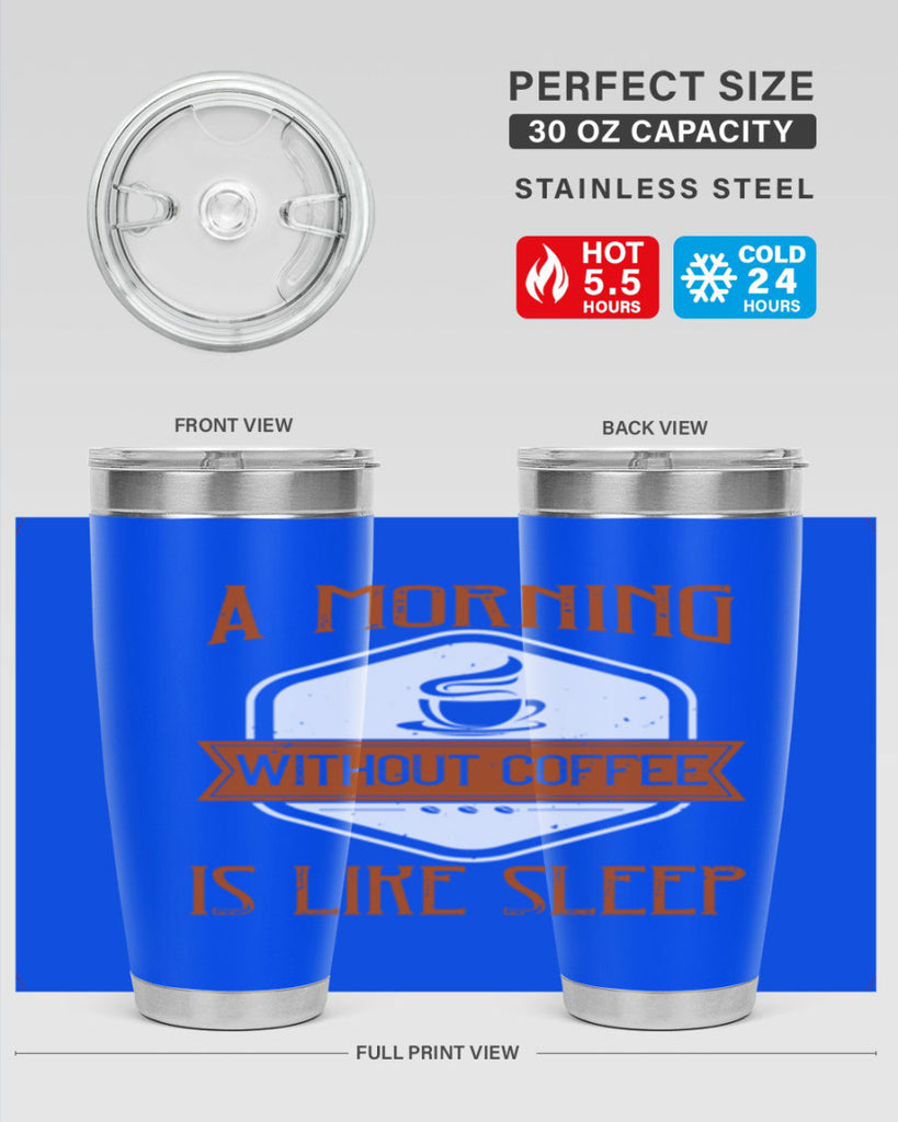 a morning without coffee is like sleep 240#- coffee- Tumbler