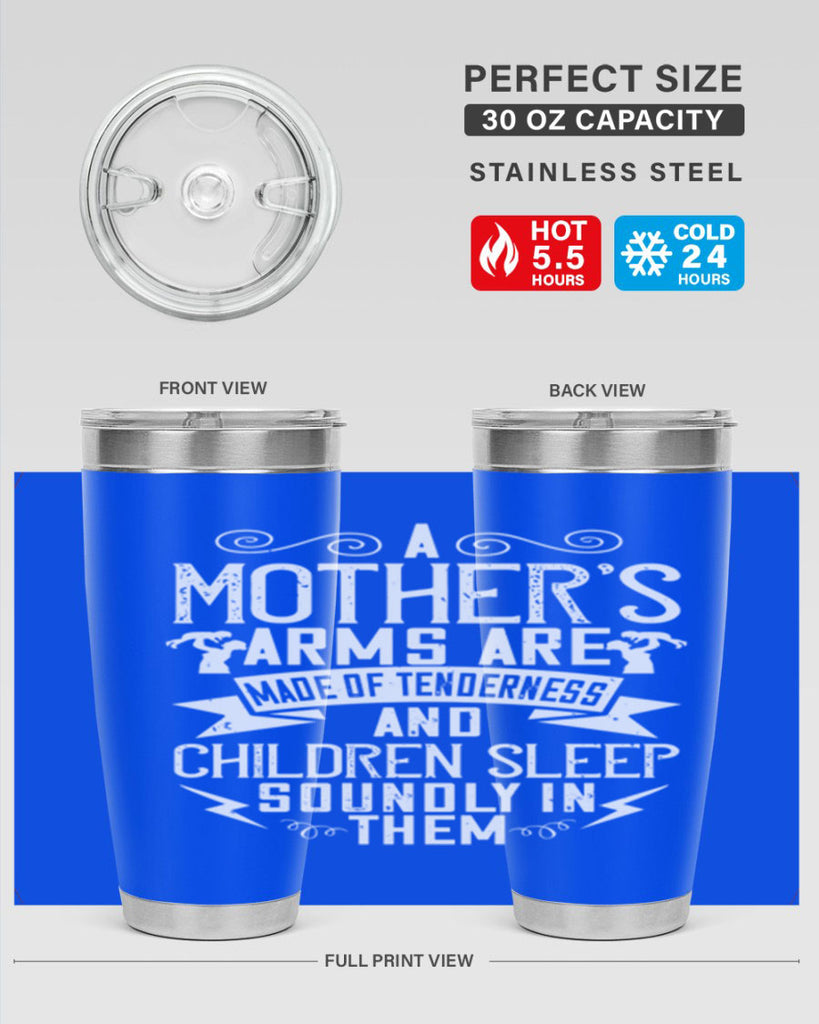 a mother’s arms are made of tenderness and children sleep soundly in them 236#- mom- Tumbler