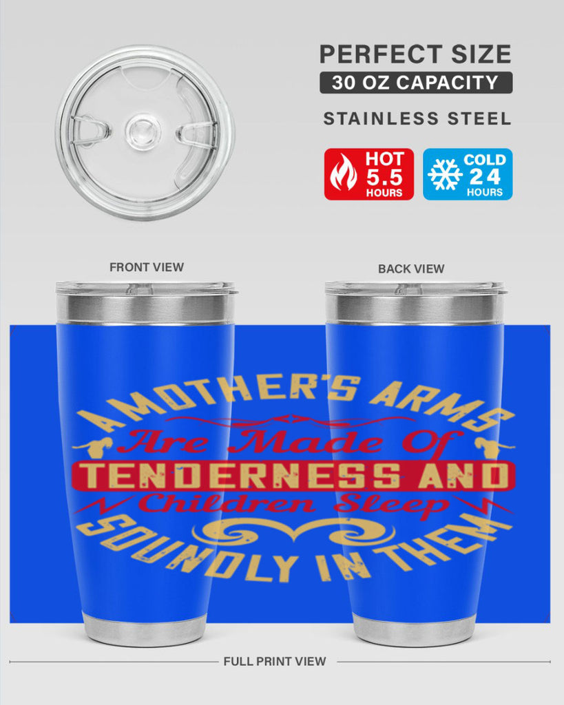 a mother’s arms are made of tenderness and children sleep soundly in them 28#- Parents Day- Tumbler