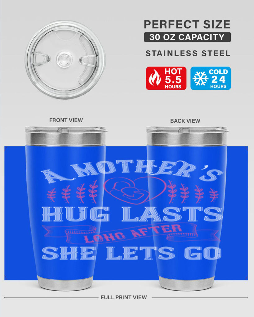 a mother’s hug lasts long after she lets go 231#- mom- Tumbler