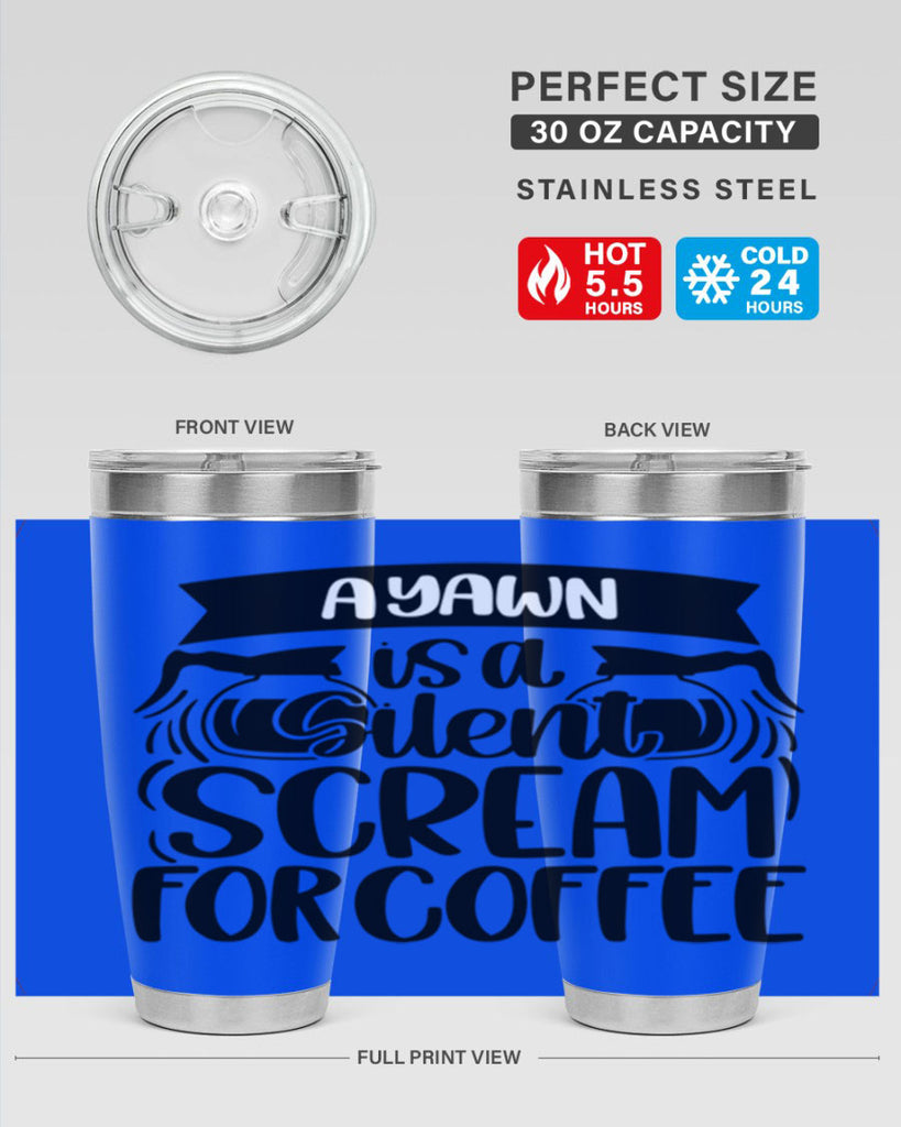 a yawn is a silent scream 190#- coffee- Tumbler