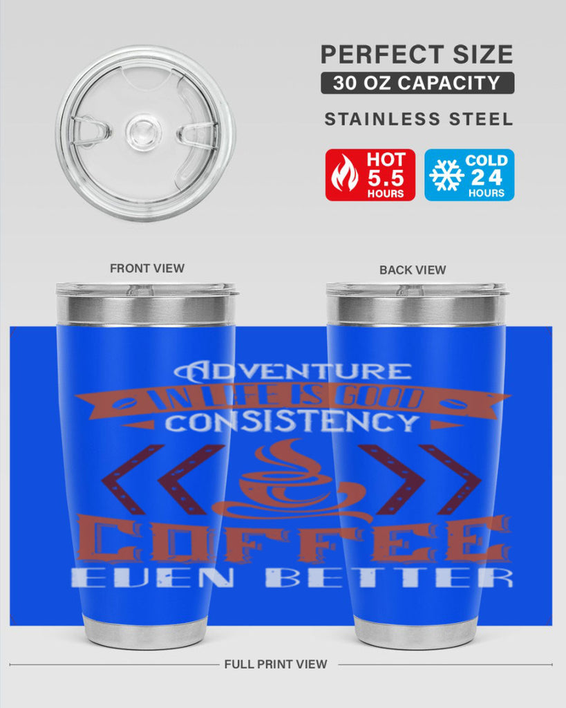 adventure in life is good… consistency in coffee even better 229#- coffee- Tumbler