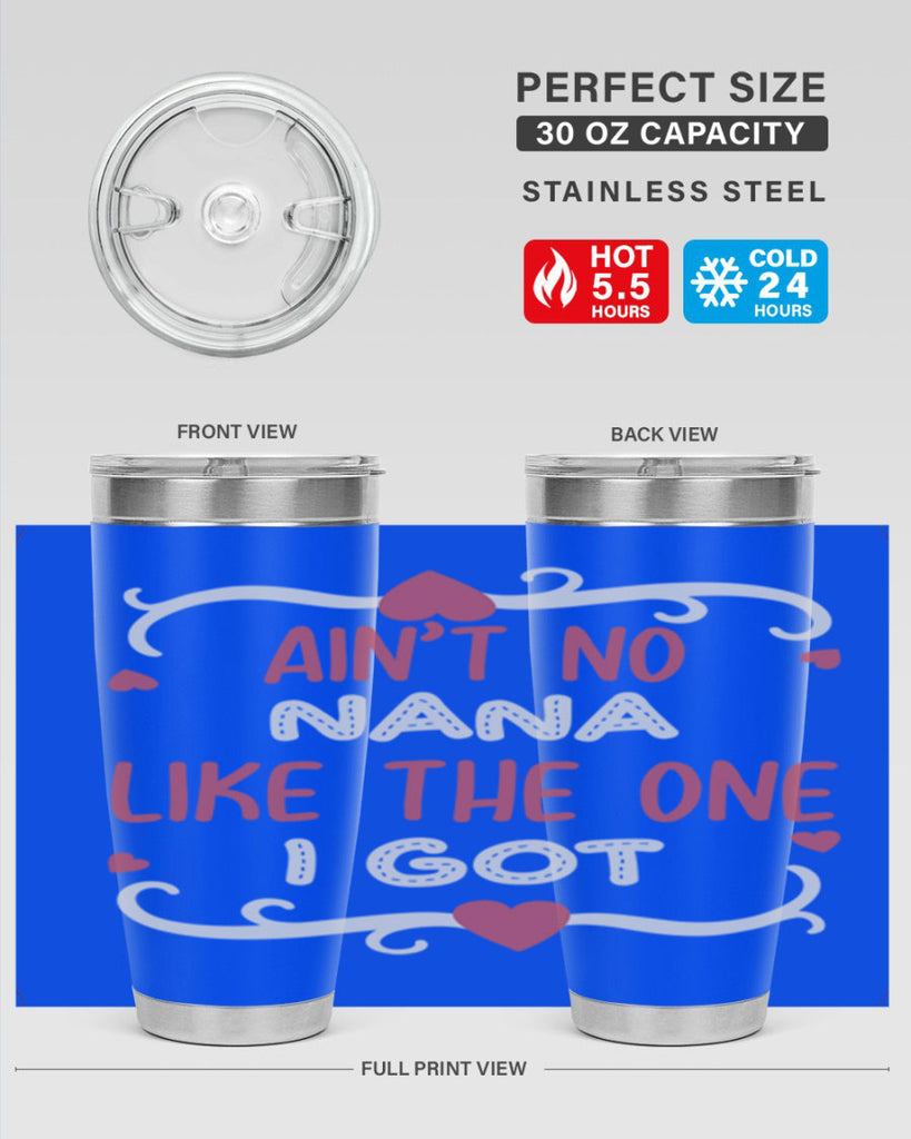 ain’t no nana like the one i got 226#- mom- Tumbler