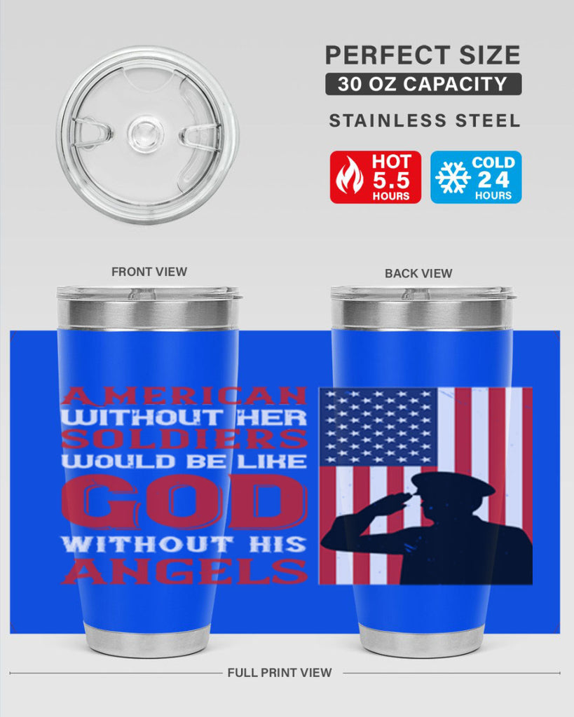 american without her soldiers would be like god without his angels 80#- Veterns Day- Tumbler
