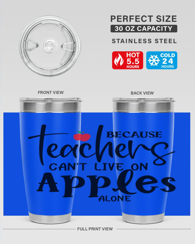 because teachers cant live on apples alone Style 190#- teacher- tumbler