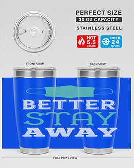 better stay away Style 37#- corona virus- Tumbler