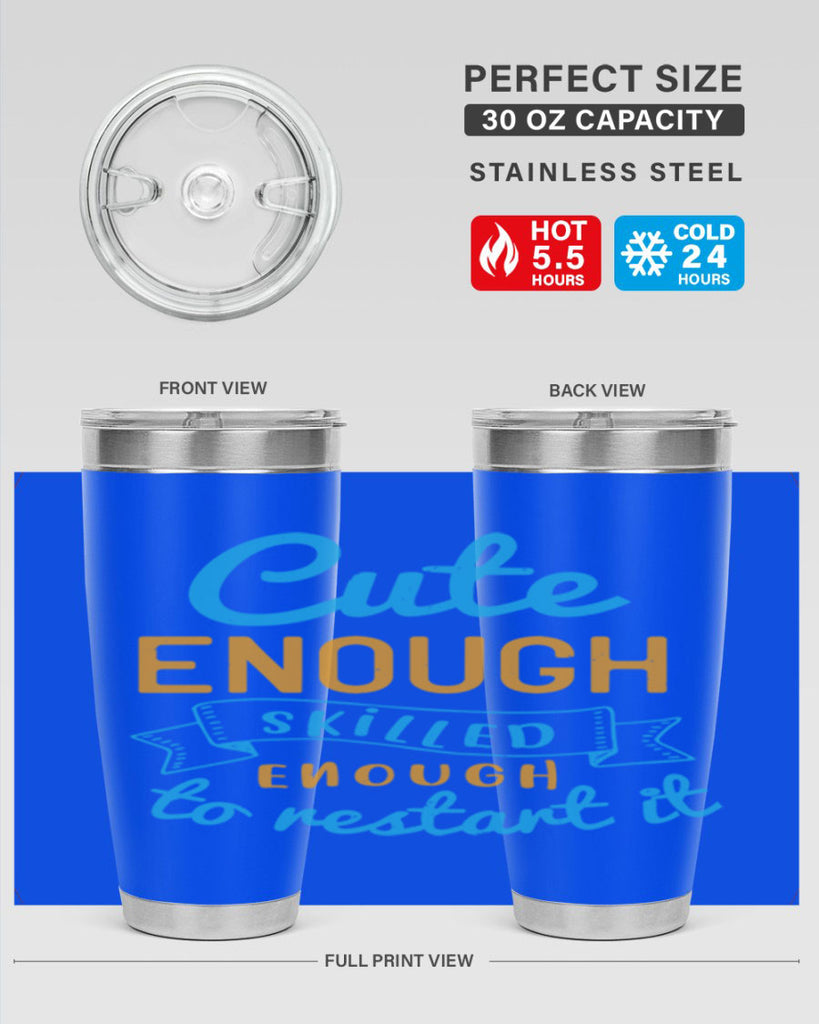 cute enough skilled enough to restart it Style 3#- medical- tumbler