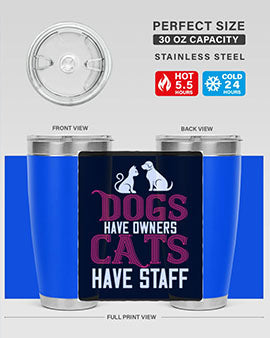 dog have owners cat have stafe Style 45#- cat- Tumbler