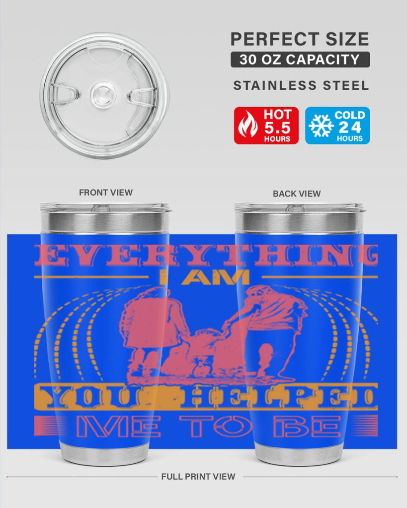 everything i am you helped me to be 87#- mothers day- Tumbler