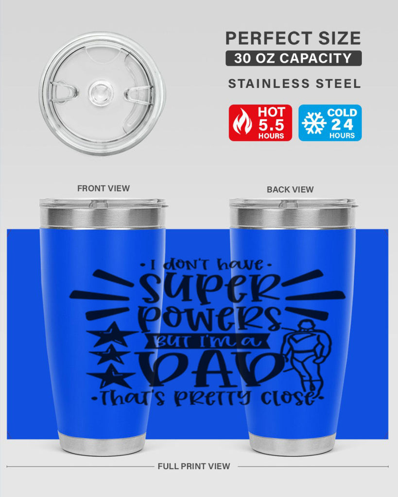 i dont have super powers but im a dad 45#- fathers day- Tumbler