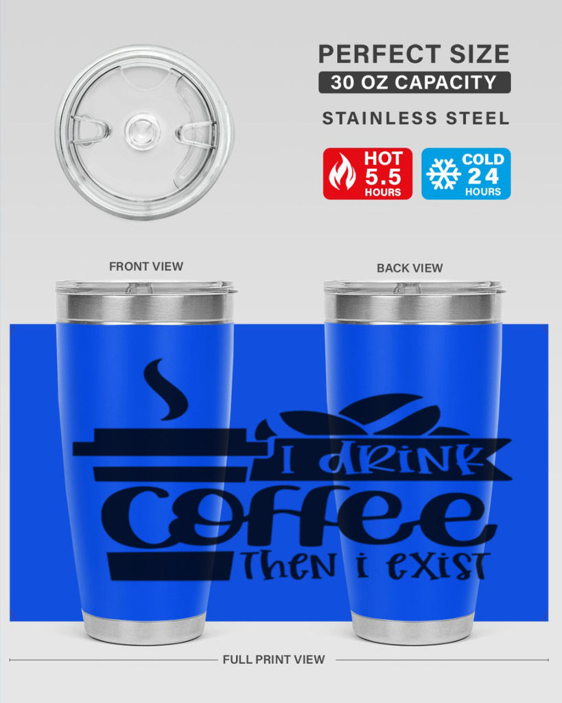 i drink coffee then i exist 105#- coffee- Tumbler