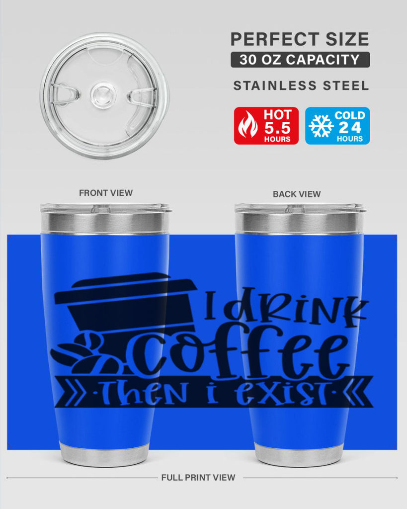 i drink coffee then i exist 107#- coffee- Tumbler