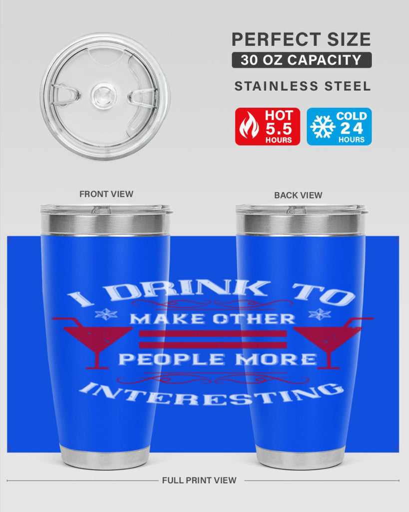 i drink to make other people more interesting 47#- drinking- Tumbler