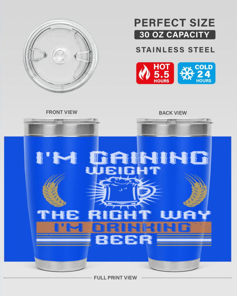 im gaining weight the right way im drinking beer 71#- beer- Tumbler