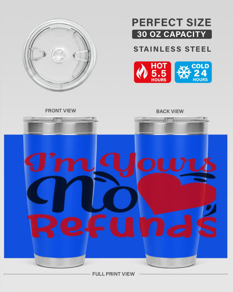 im yours no refunds 77#- valentines day- Tumbler