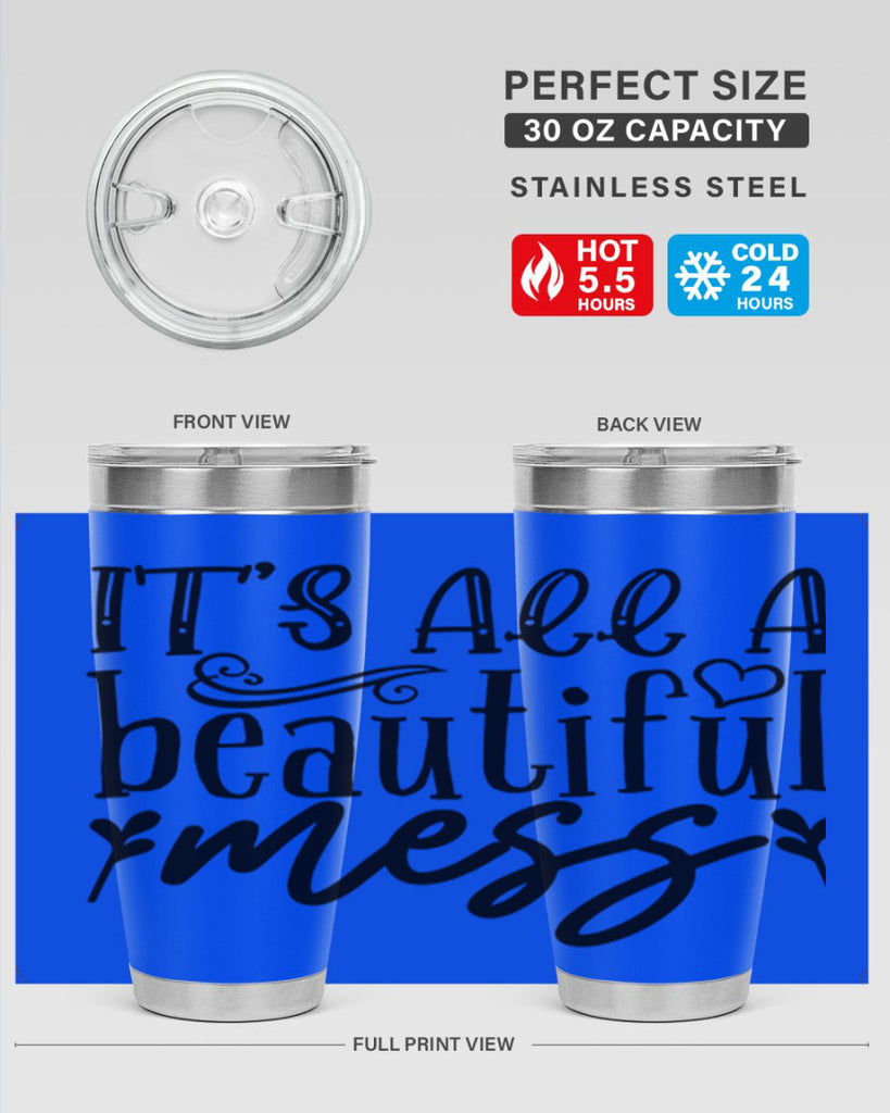 its all a beautiful mess 98#- home- Tumbler