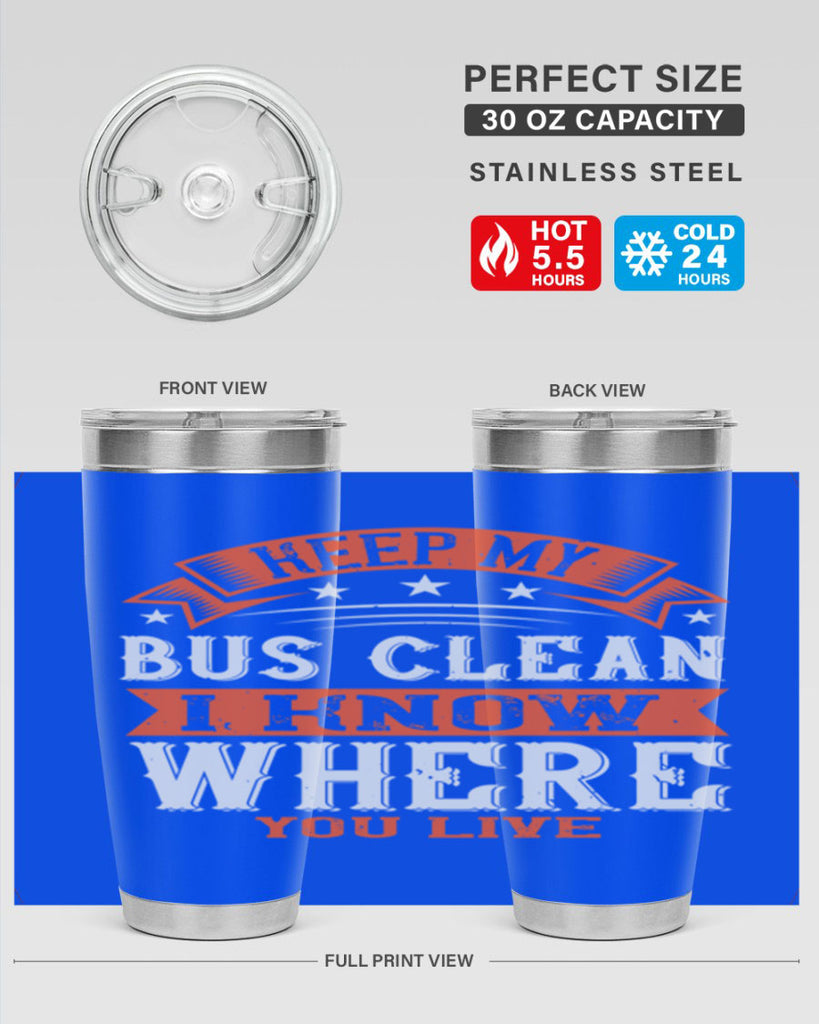 keep my bus clean i know where you live Style 22#- bus driver- tumbler