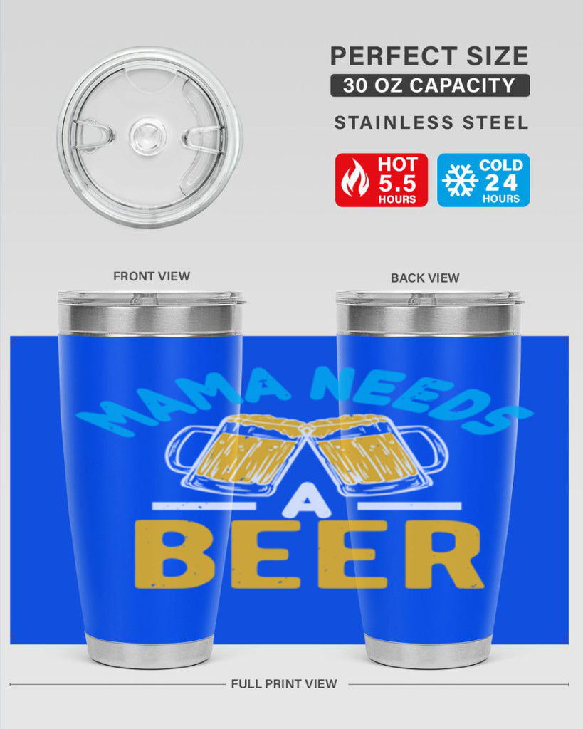 mama needs a beer 61#- beer- Tumbler