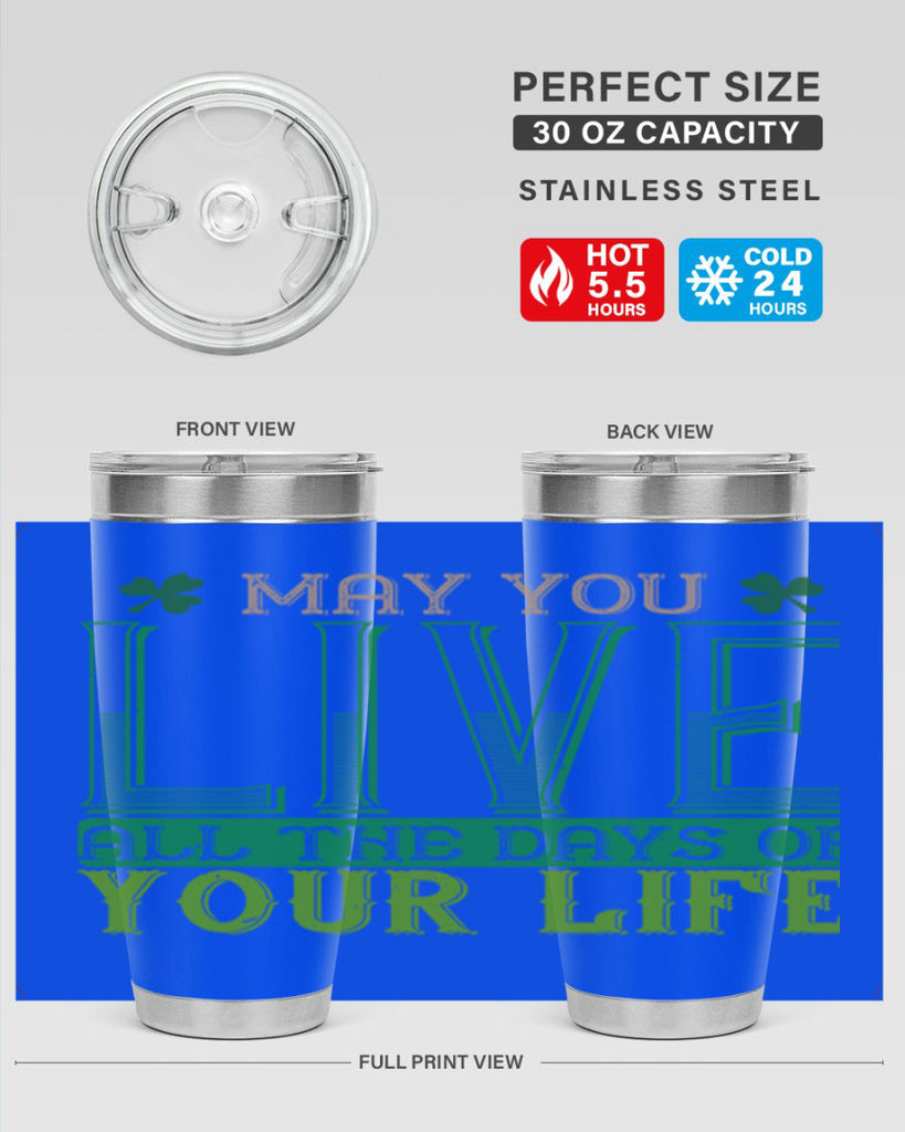 may you kive all the days of your life Style 115#- St Patricks Day- Tumbler