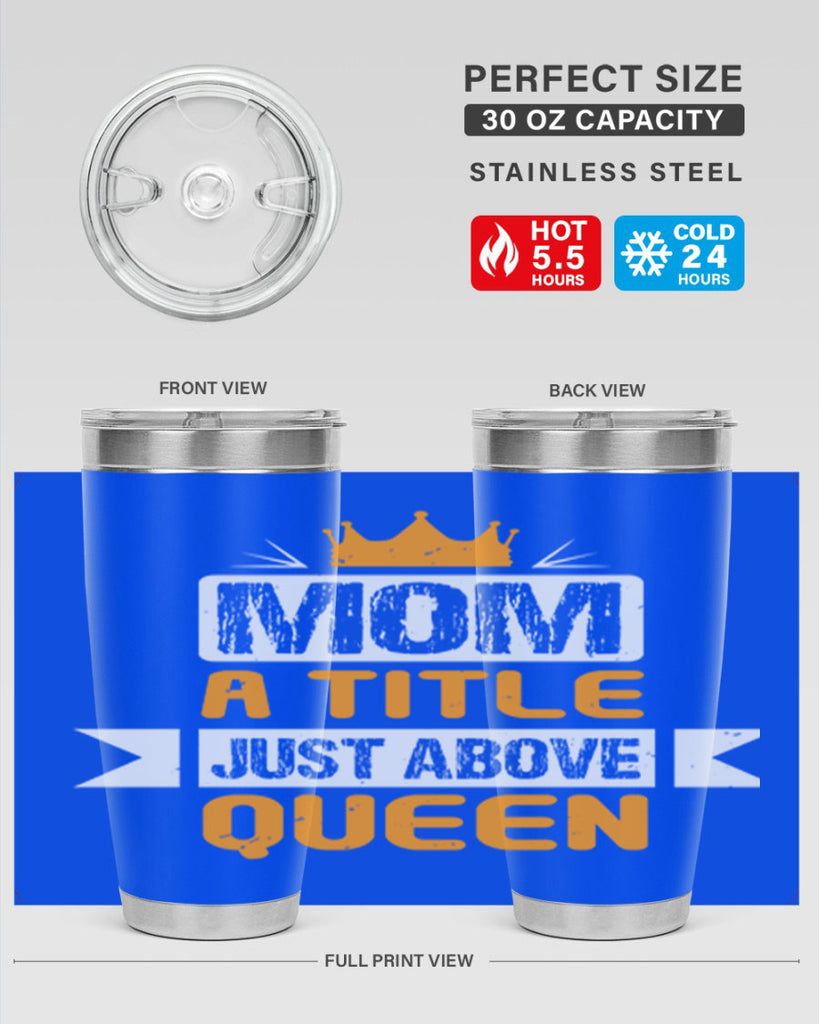 mom a title just above queen 48#- mothers day- Tumbler